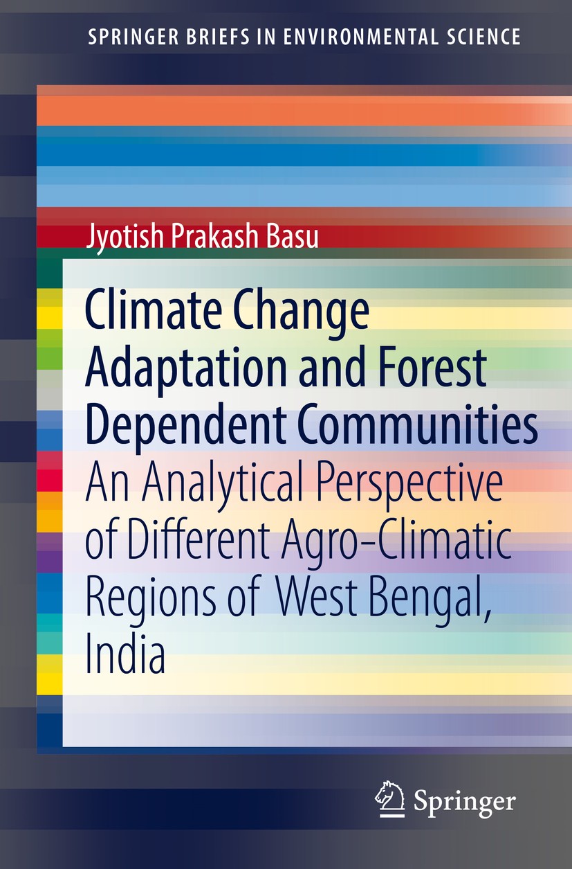 Titlebook: Climate Change Adaptation and Forest Dependent Communities; An Analytical Perspe Jyotish Prakash Basu Book 2017 The Author(s) 2017 Climate- Titlebook: Climate Change Adaptation and Forest Dependent Communities; An Analytical Perspe Jyotish Prakash Basu Book 2017 The Author(s) 2017 Climate-