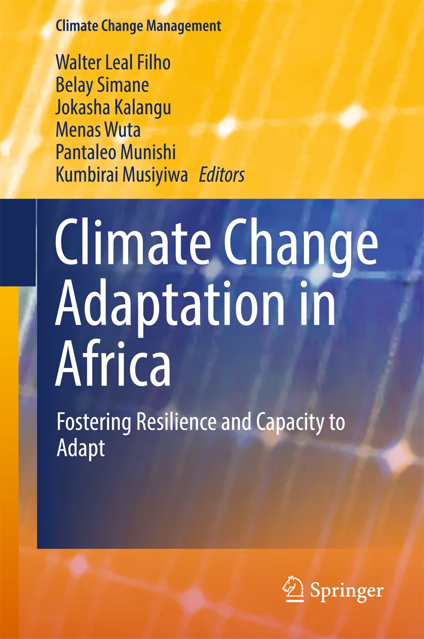 Titlebook: Climate Change Adaptation in Africa; Fostering Resilience Walter Leal Filho,Simane Belay,Kumbirai Musiyiwa Book 2017 Springer International Titlebook: Climate Change Adaptation in Africa; Fostering Resilience Walter Leal Filho,Simane Belay,Kumbirai Musiyiwa Book 2017 Springer International