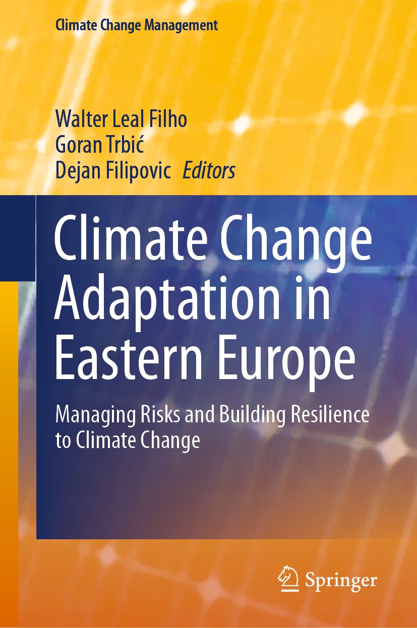 Titlebook: Climate Change Adaptation in Eastern Europe; Managing Risks and B Walter Leal Filho,Goran Trbic,Dejan Filipovic Book 2019 Springer Nature S Titlebook: Climate Change Adaptation in Eastern Europe; Managing Risks and B Walter Leal Filho,Goran Trbic,Dejan Filipovic Book 2019 Springer Nature S