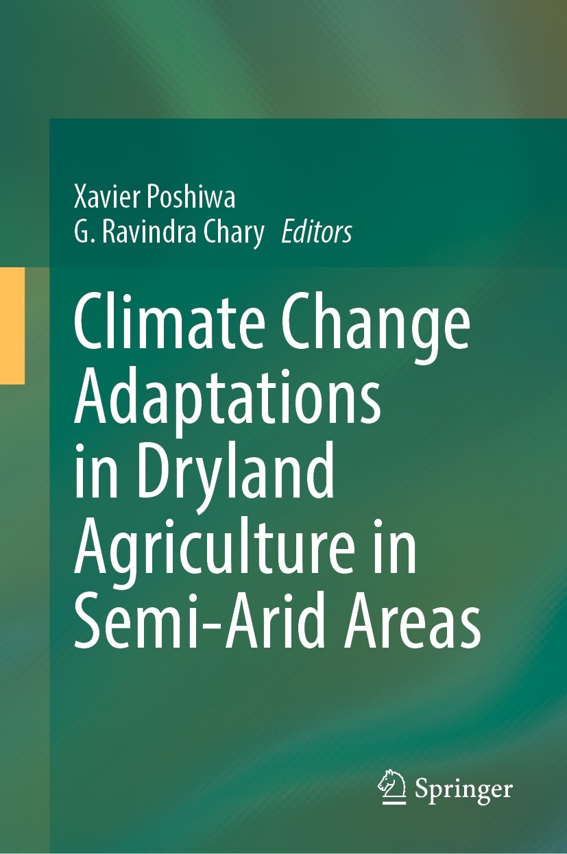 Titlebook: Climate Change Adaptations in Dryland Agriculture in Semi-Arid Areas; Xavier Poshiwa,G. Ravindra Chary Book 2022 The Centre for Science an Titlebook: Climate Change Adaptations in Dryland Agriculture in Semi-Arid Areas; Xavier Poshiwa,G. Ravindra Chary Book 2022 The Centre for Science an