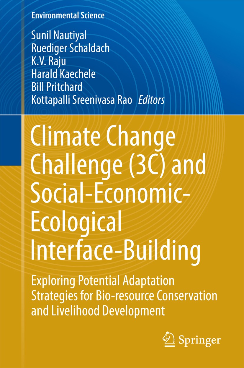 Titlebook: Climate Change Challenge (3C) and Social-Economic-Ecological Interface-Building; Exploring Potential Sunil Nautiyal,Ruediger Schaldach,Kot Titlebook: Climate Change Challenge (3C) and Social-Economic-Ecological Interface-Building; Exploring Potential Sunil Nautiyal,Ruediger Schaldach,Kot