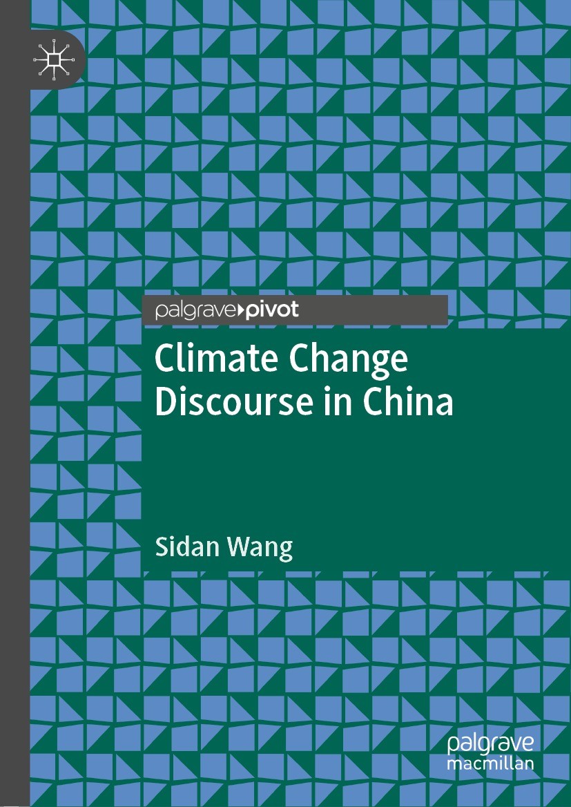 Titlebook: Climate Change Discourse in China; Sidan Wang Book 2022 The Editor(s) (if applicable) and The Author(s), under exclusive license to Spring Titlebook: Climate Change Discourse in China; Sidan Wang Book 2022 The Editor(s) (if applicable) and The Author(s), under exclusive license to Spring