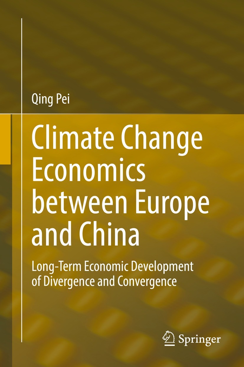 Titlebook: Climate Change Economics between Europe and China; Long-Term Economic D Qing Pei Book 2021 Springer Nature Switzerland AG 2021 Environmenta Titlebook: Climate Change Economics between Europe and China; Long-Term Economic D Qing Pei Book 2021 Springer Nature Switzerland AG 2021 Environmenta