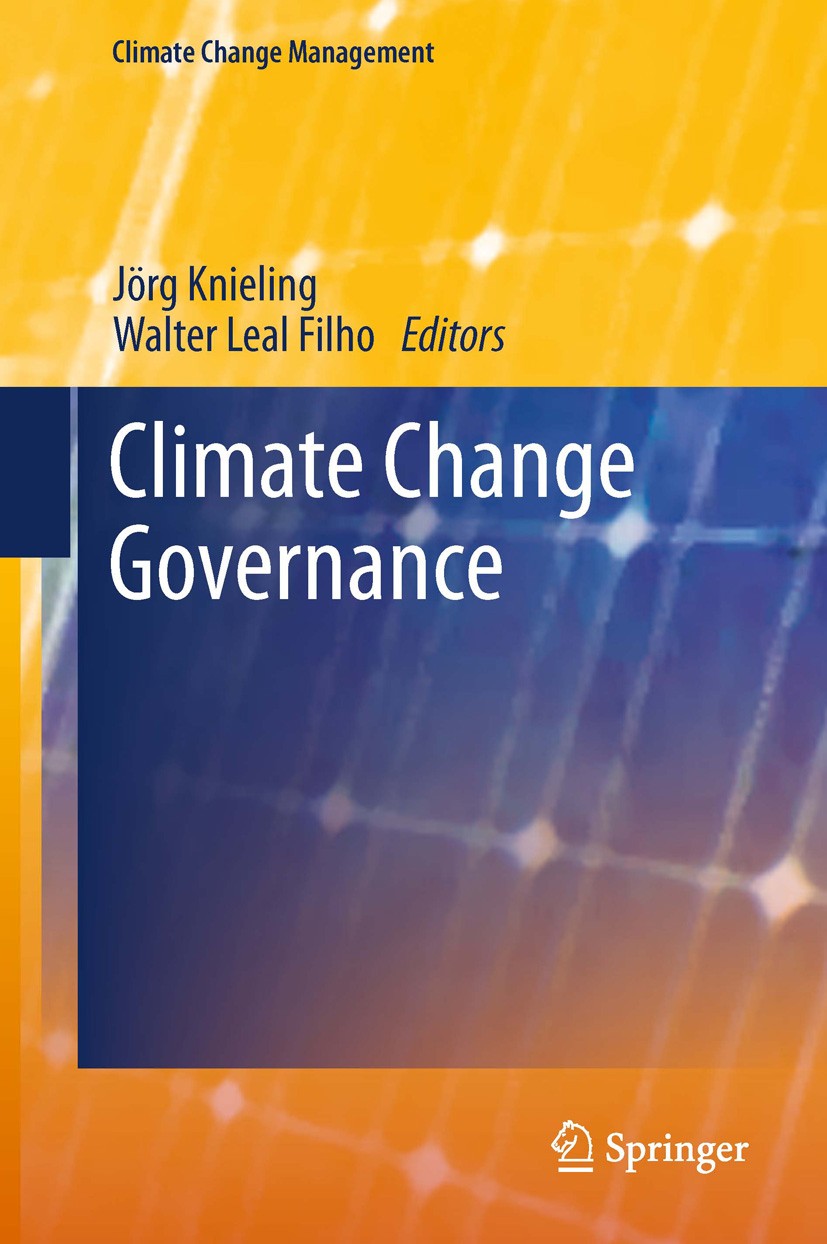 Titlebook: Climate Change Governance; Jörg Knieling,Walter Leal Filho Book 2013 Springer-Verlag Berlin Heidelberg 2013 Carbone Impact.Corporate Socia Titlebook: Climate Change Governance; Jörg Knieling,Walter Leal Filho Book 2013 Springer-Verlag Berlin Heidelberg 2013 Carbone Impact.Corporate Socia