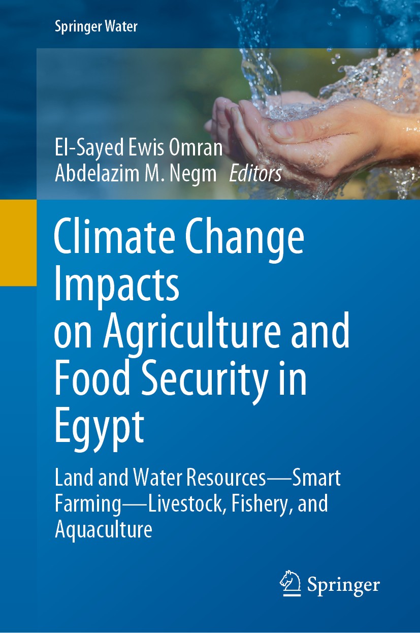 Titlebook: Climate Change Impacts on Agriculture and Food Security in Egypt; Land and Water Resou El-Sayed Ewis Omran,Abdelazim M. Negm Book 2020 The Titlebook: Climate Change Impacts on Agriculture and Food Security in Egypt; Land and Water Resou El-Sayed Ewis Omran,Abdelazim M. Negm Book 2020 The