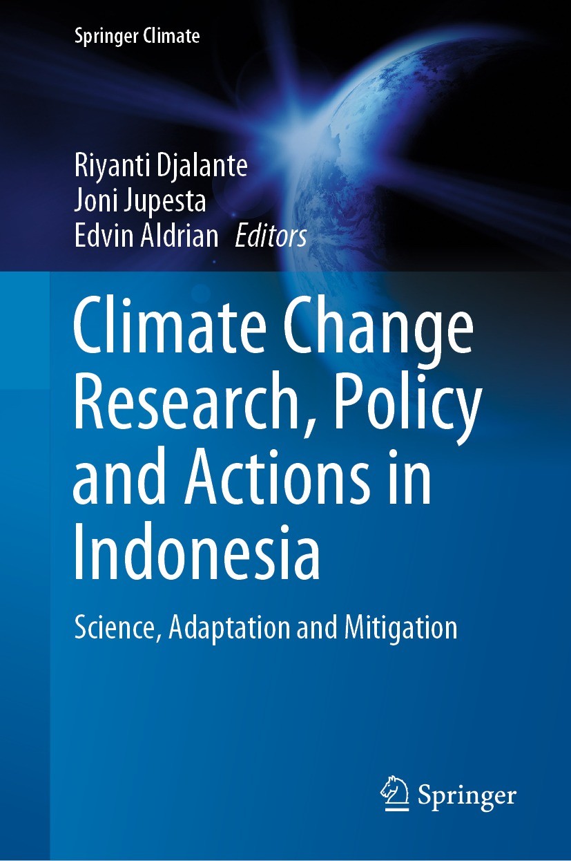 Titlebook: Climate Change Research, Policy and Actions in Indonesia; Science, Adaptation Riyanti Djalante,Joni Jupesta,Edvin Aldrian Book 2021 Spring Titlebook: Climate Change Research, Policy and Actions in Indonesia; Science, Adaptation Riyanti Djalante,Joni Jupesta,Edvin Aldrian Book 2021 Spring