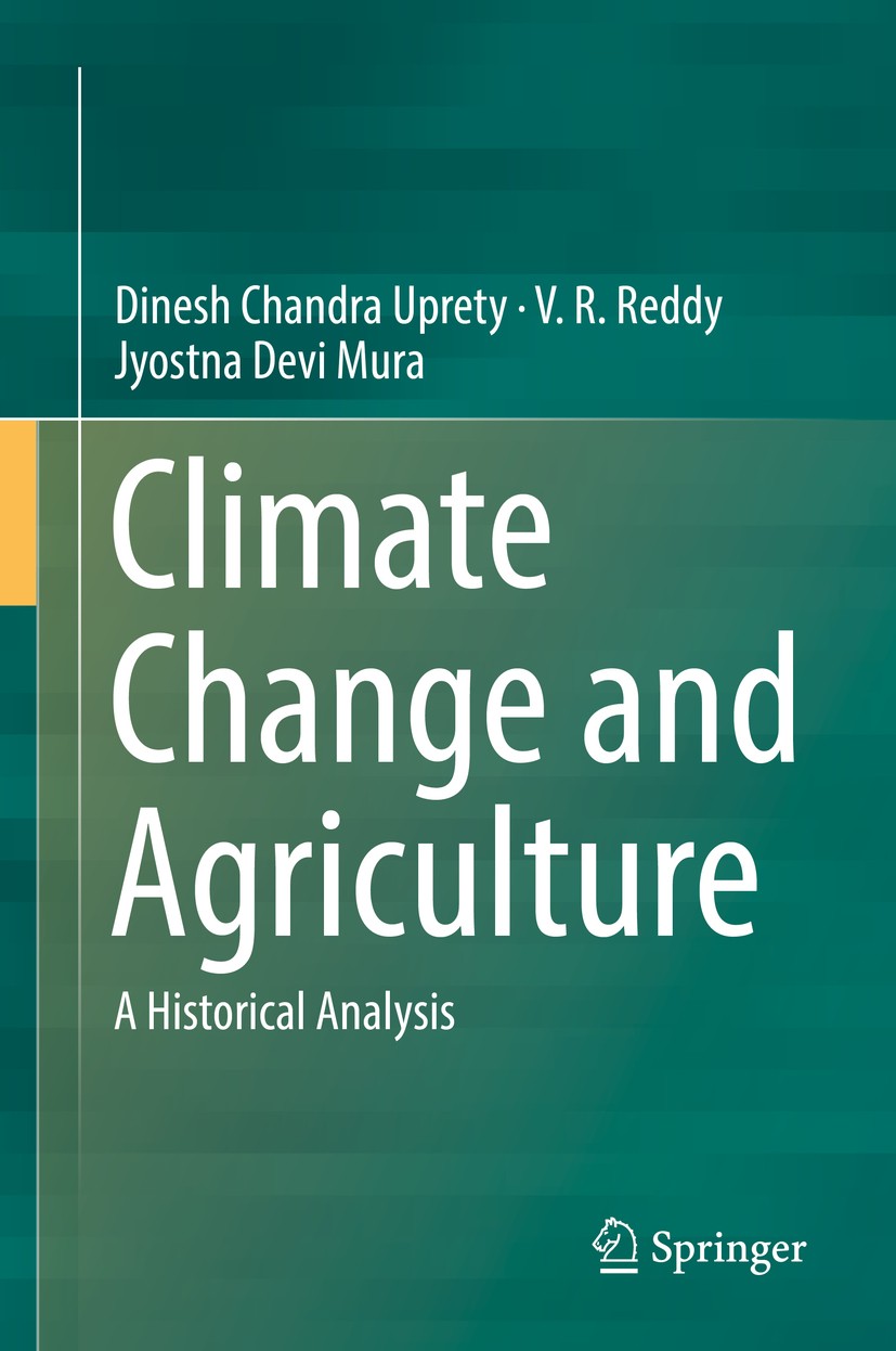 Titlebook: Climate Change and Agriculture; A Historical Analysi Dinesh Chandra Uprety,V. R. Reddy,Jyostna Devi Mur Book 2019 Springer Nature Singapore Titlebook: Climate Change and Agriculture; A Historical Analysi Dinesh Chandra Uprety,V. R. Reddy,Jyostna Devi Mur Book 2019 Springer Nature Singapore
