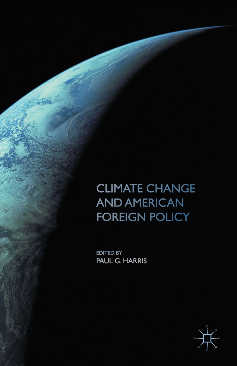 Titlebook: Climate Change and American Foreign Policy; Paul G. Harris (chair professor of Global and Envi Book 2000 Palgrave Macmillan, a division of Titlebook: Climate Change and American Foreign Policy; Paul G. Harris (chair professor of Global and Envi Book 2000 Palgrave Macmillan, a division of
