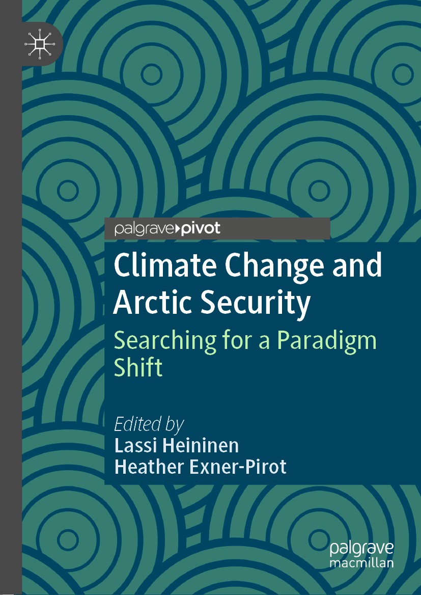 Titlebook: Climate Change and Arctic Security; Searching for a Para Lassi Heininen,Heather Exner-Pirot Book 2020 The Editor(s) (if applicable) and The Titlebook: Climate Change and Arctic Security; Searching for a Para Lassi Heininen,Heather Exner-Pirot Book 2020 The Editor(s) (if applicable) and The