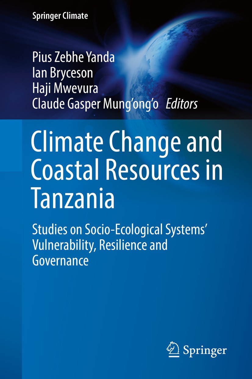Titlebook: Climate Change and Coastal Resources in Tanzania; Studies on Socio-Eco Pius Zebhe Yanda,Ian Bryceson,Claude Gasper Mung‘o Book 2019 Springe Titlebook: Climate Change and Coastal Resources in Tanzania; Studies on Socio-Eco Pius Zebhe Yanda,Ian Bryceson,Claude Gasper Mung‘o Book 2019 Springe