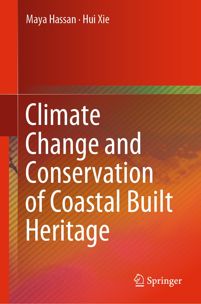 Titlebook: Climate Change and Conservation of Coastal Built Heritage; Maya Hassan,Hui Xie Book 2020 Springer Nature Singapore Pte Ltd. 2020 Climate C Titlebook: Climate Change and Conservation of Coastal Built Heritage; Maya Hassan,Hui Xie Book 2020 Springer Nature Singapore Pte Ltd. 2020 Climate C