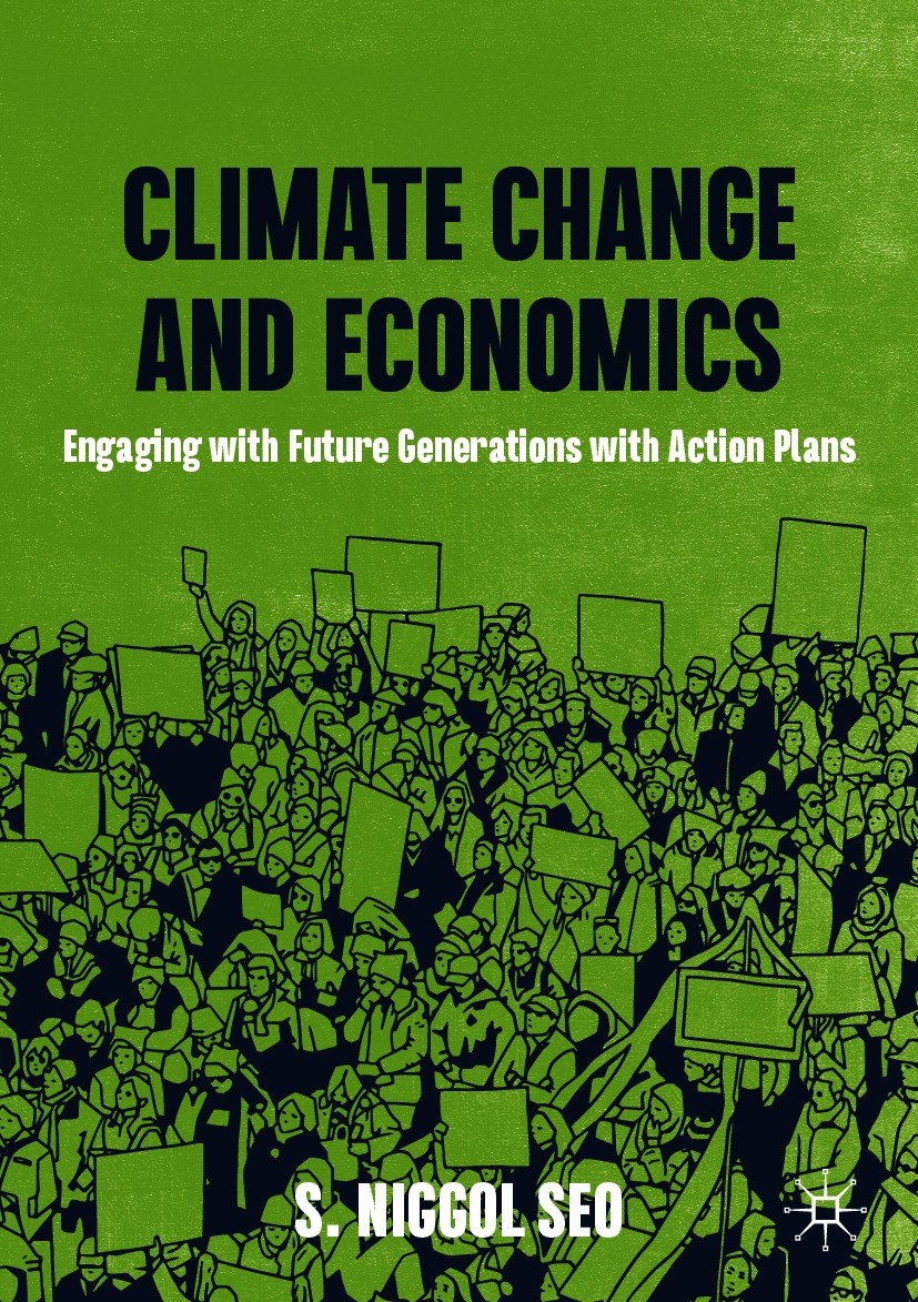 Titlebook: Climate Change and Economics; Engaging with Future S. Niggol Seo Textbook 2021 The Editor(s) (if applicable) and The Author(s), under exclu Titlebook: Climate Change and Economics; Engaging with Future S. Niggol Seo Textbook 2021 The Editor(s) (if applicable) and The Author(s), under exclu
