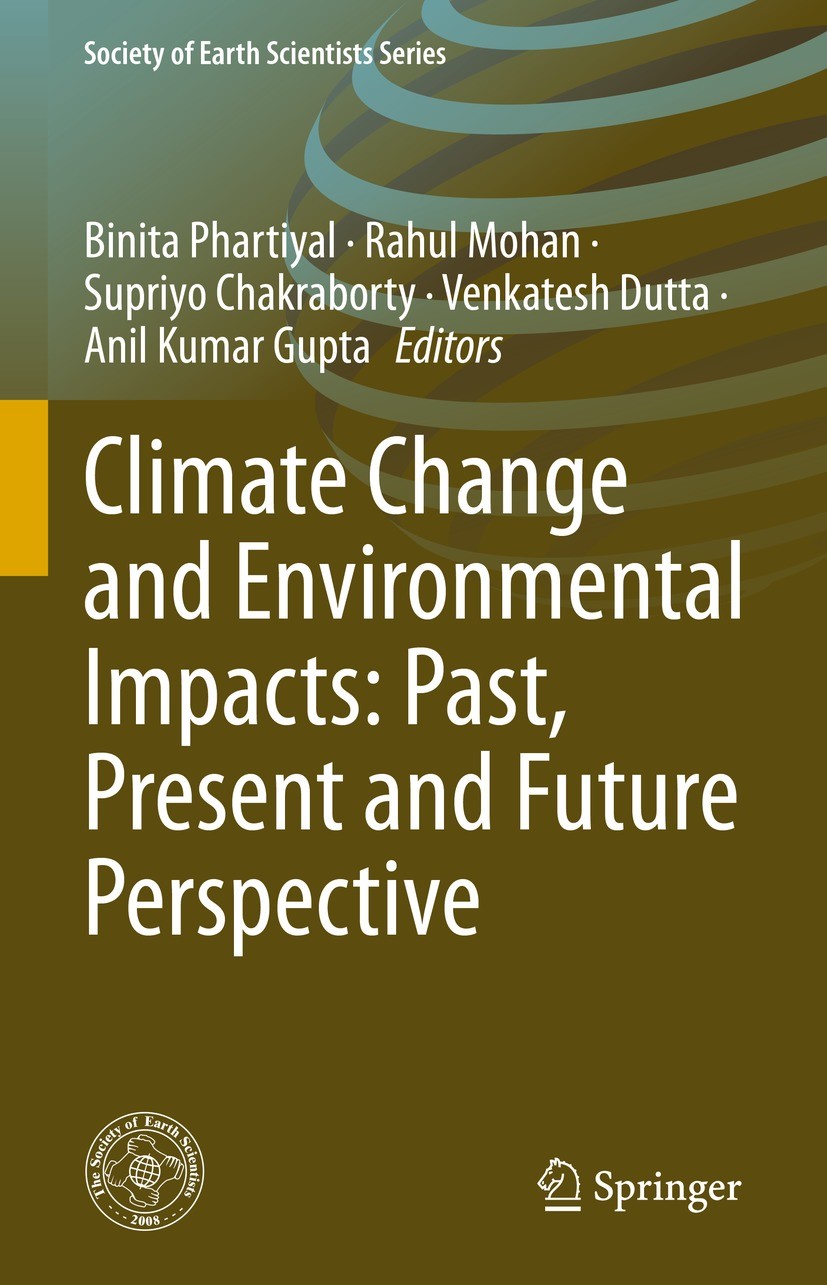 Titlebook: Climate Change and Environmental Impacts: Past, Present and Future Perspective; Binita Phartiyal,Rahul Mohan,Anil Kumar Gupta Book 2022 Th Titlebook: Climate Change and Environmental Impacts: Past, Present and Future Perspective; Binita Phartiyal,Rahul Mohan,Anil Kumar Gupta Book 2022 Th