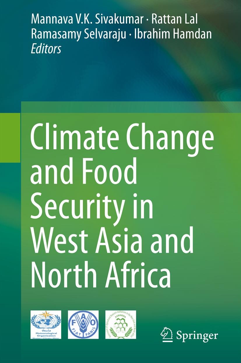 Titlebook: Climate Change and Food Security in West Asia and North Africa; Mannava V.K. Sivakumar,Rattan Lal,Ibrahim Hamdan Book 2013 Springer Scienc Titlebook: Climate Change and Food Security in West Asia and North Africa; Mannava V.K. Sivakumar,Rattan Lal,Ibrahim Hamdan Book 2013 Springer Scienc