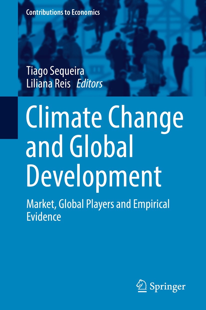 Titlebook: Climate Change and Global Development; Market, Global Playe Tiago Sequeira,Liliana Reis Book 2019 Springer Nature Switzerland AG 2019 Clima Titlebook: Climate Change and Global Development; Market, Global Playe Tiago Sequeira,Liliana Reis Book 2019 Springer Nature Switzerland AG 2019 Clima