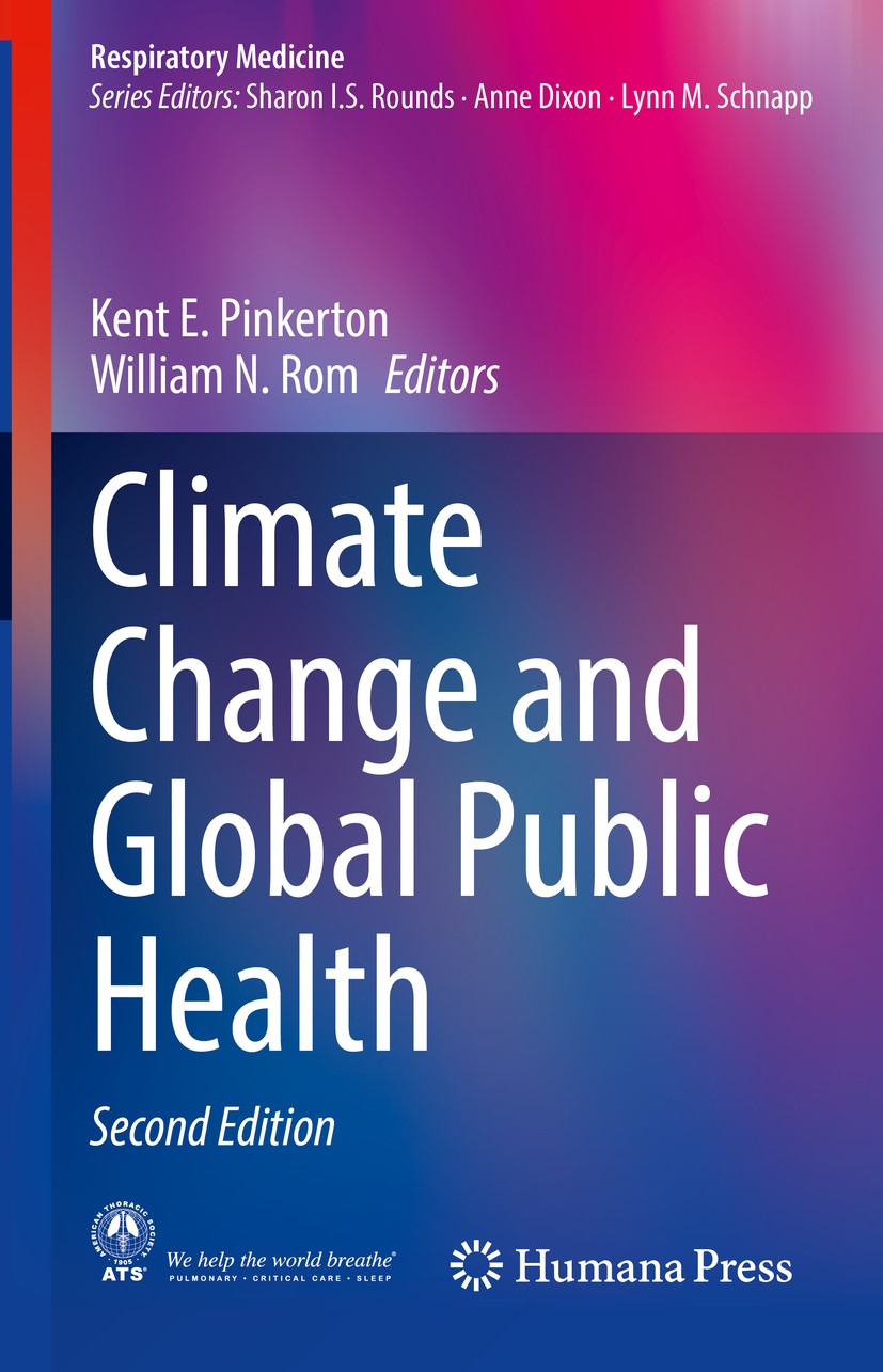 Titlebook: Climate Change and Global Public Health; Kent E. Pinkerton,William N. Rom Book 2021Latest edition Springer Nature Switzerland AG 2021 Glob Titlebook: Climate Change and Global Public Health; Kent E. Pinkerton,William N. Rom Book 2021Latest edition Springer Nature Switzerland AG 2021 Glob