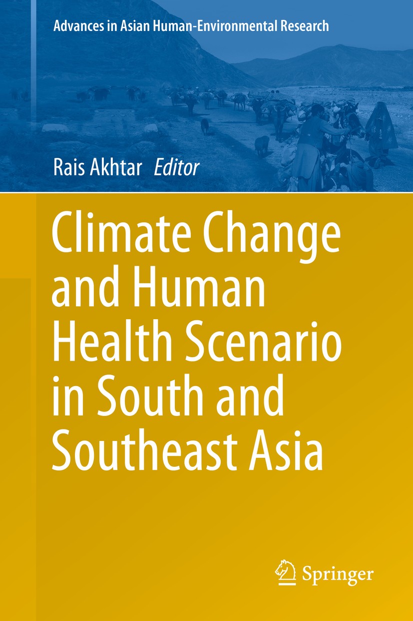 Titlebook: Climate Change and Human Health Scenario in South and Southeast Asia; Rais Akhtar Book 2016 Springer International Publishing Switzerland Titlebook: Climate Change and Human Health Scenario in South and Southeast Asia; Rais Akhtar Book 2016 Springer International Publishing Switzerland