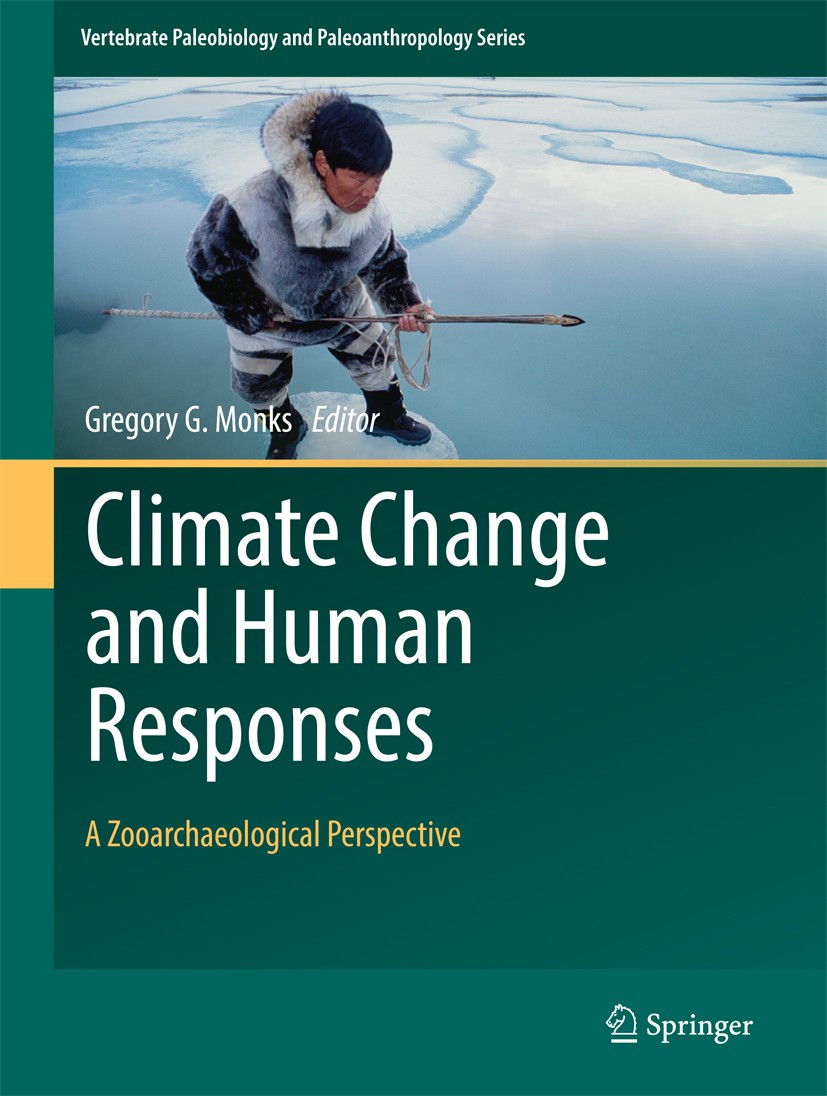 Titlebook: Climate Change and Human Responses; A Zooarchaeological Gregory Monks Book 2017 Springer Science+Business Media Dordrecht 2017 Pleistocene Titlebook: Climate Change and Human Responses; A Zooarchaeological Gregory Monks Book 2017 Springer Science+Business Media Dordrecht 2017 Pleistocene