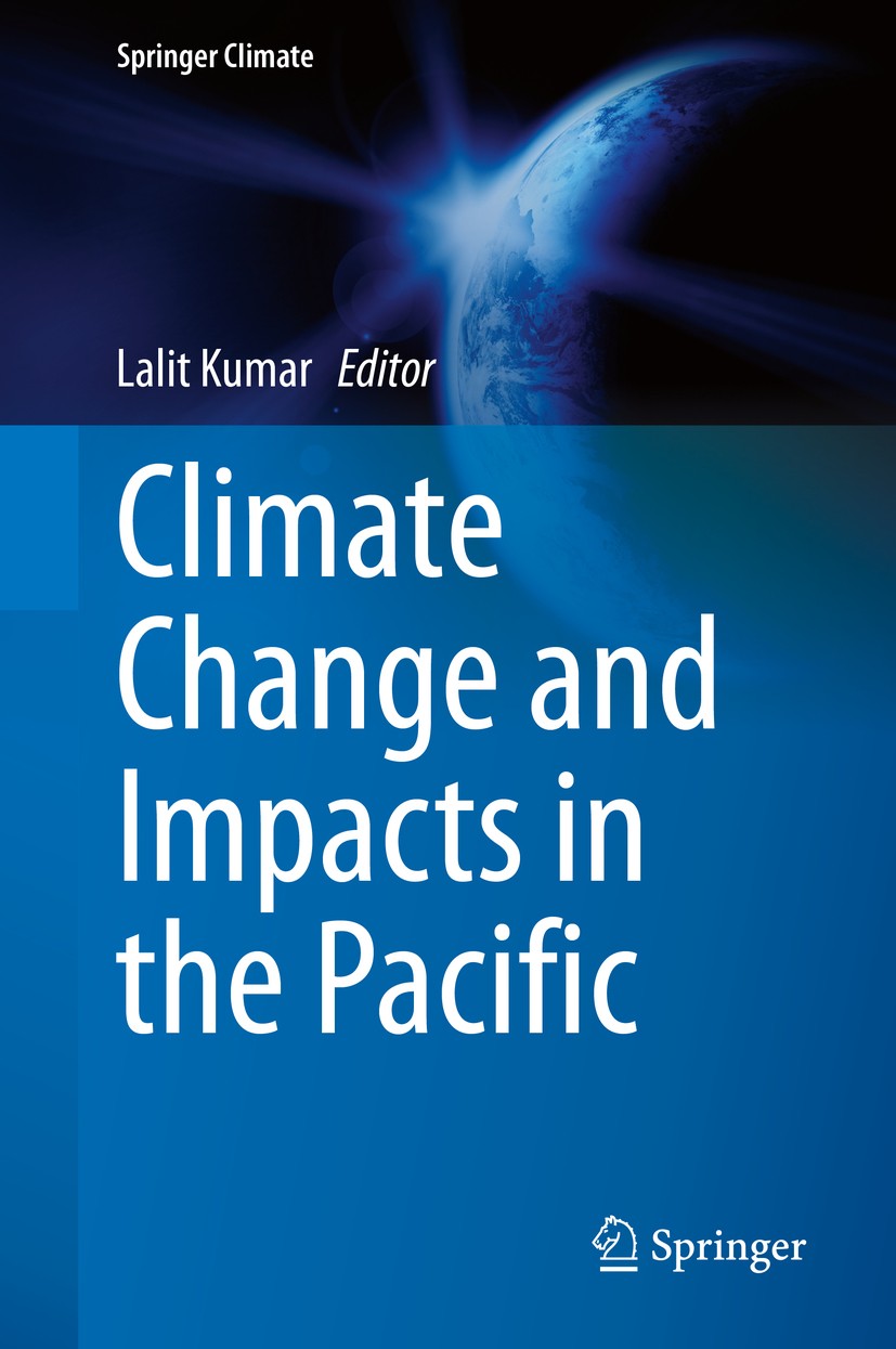 Titlebook: Climate Change and Impacts in the Pacific; Lalit Kumar Book 2020 Springer Nature Switzerland AG 2020 Pacific island Countries (PICs).Islan Titlebook: Climate Change and Impacts in the Pacific; Lalit Kumar Book 2020 Springer Nature Switzerland AG 2020 Pacific island Countries (PICs).Islan