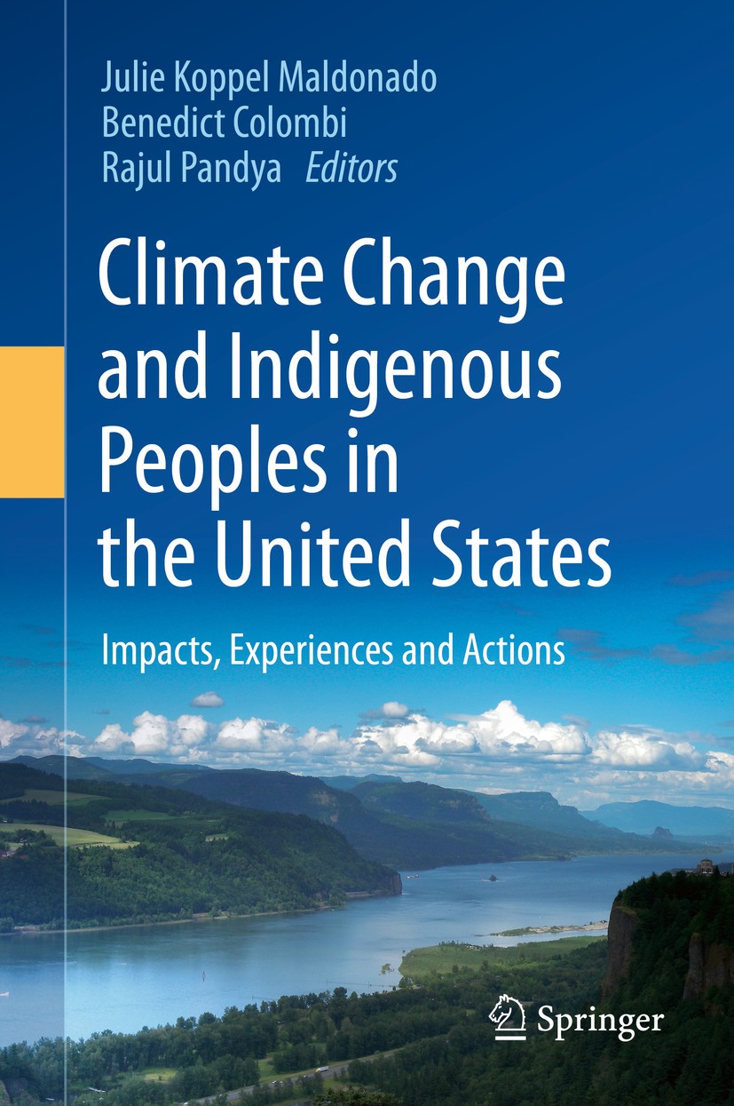 Titlebook: Climate Change and Indigenous Peoples in the United States; Impacts, Experiences Julie Koppel Maldonado,Benedict Colombi,Rajul Pand Book 20 Titlebook: Climate Change and Indigenous Peoples in the United States; Impacts, Experiences Julie Koppel Maldonado,Benedict Colombi,Rajul Pand Book 20