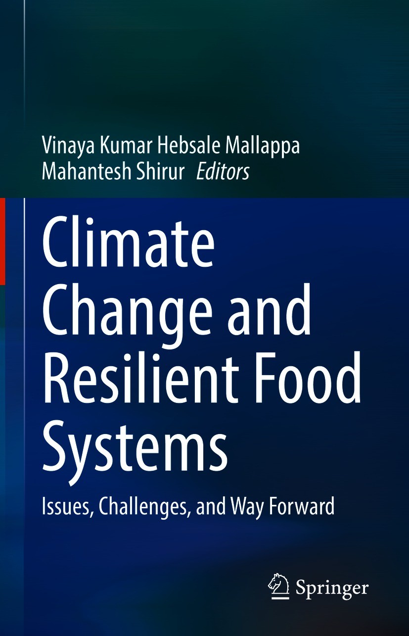 Titlebook: Climate Change and Resilient Food Systems; Issues, Challenges, Vinaya Kumar Hebsale Mallappa,Mahantesh Shirur Book 2021 The Editor(s) (if Titlebook: Climate Change and Resilient Food Systems; Issues, Challenges, Vinaya Kumar Hebsale Mallappa,Mahantesh Shirur Book 2021 The Editor(s) (if