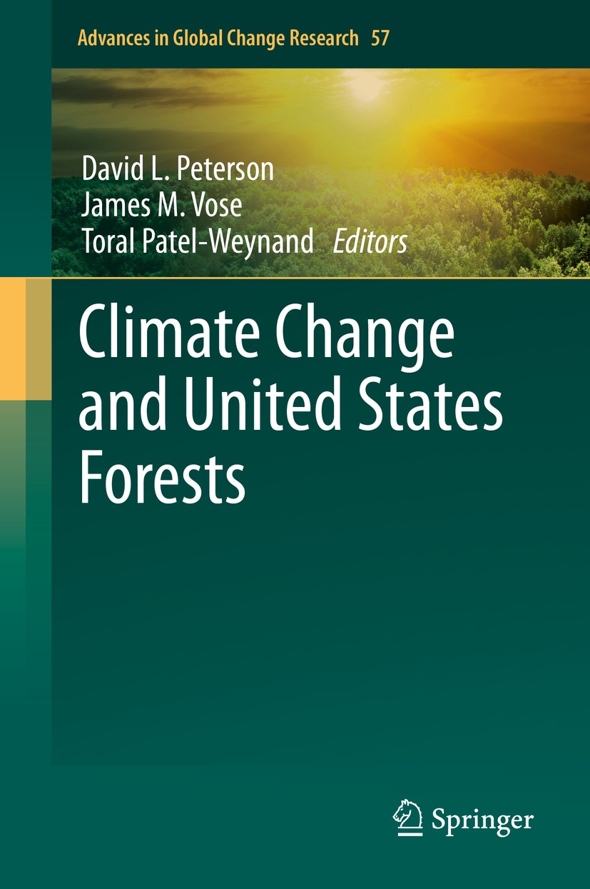 Titlebook: Climate Change and United States Forests; David L. Peterson,James M. Vose,Toral Patel-Weynan Book 2014 Springer Science+Business Media Dor Titlebook: Climate Change and United States Forests; David L. Peterson,James M. Vose,Toral Patel-Weynan Book 2014 Springer Science+Business Media Dor
