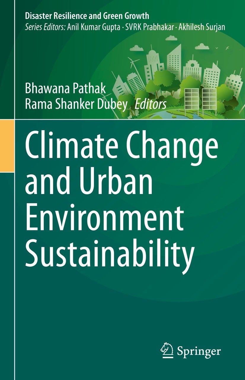 Titlebook: Climate Change and Urban Environment Sustainability; Bhawana Pathak,Rama Shanker Dubey Book 2023 Springer Nature Singapore Pte Ltd. 2023 C Titlebook: Climate Change and Urban Environment Sustainability; Bhawana Pathak,Rama Shanker Dubey Book 2023 Springer Nature Singapore Pte Ltd. 2023 C
