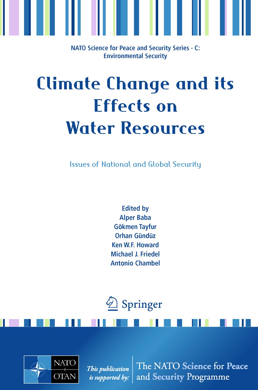 Titlebook: Climate Change and its Effects on Water Resources; Issues of National a Alper Baba,Gökmen Tayfur,Antonio Chambel Conference proceedings 201 Titlebook: Climate Change and its Effects on Water Resources; Issues of National a Alper Baba,Gökmen Tayfur,Antonio Chambel Conference proceedings 201
