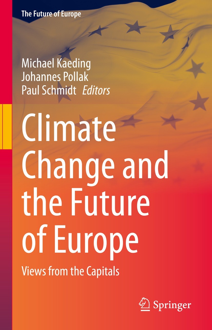 Titlebook: Climate Change and the Future of Europe; Views from the Capit Michael Kaeding,Johannes Pollak,Paul Schmidt Book 2023 The Editor(s) (if appl Titlebook: Climate Change and the Future of Europe; Views from the Capit Michael Kaeding,Johannes Pollak,Paul Schmidt Book 2023 The Editor(s) (if appl