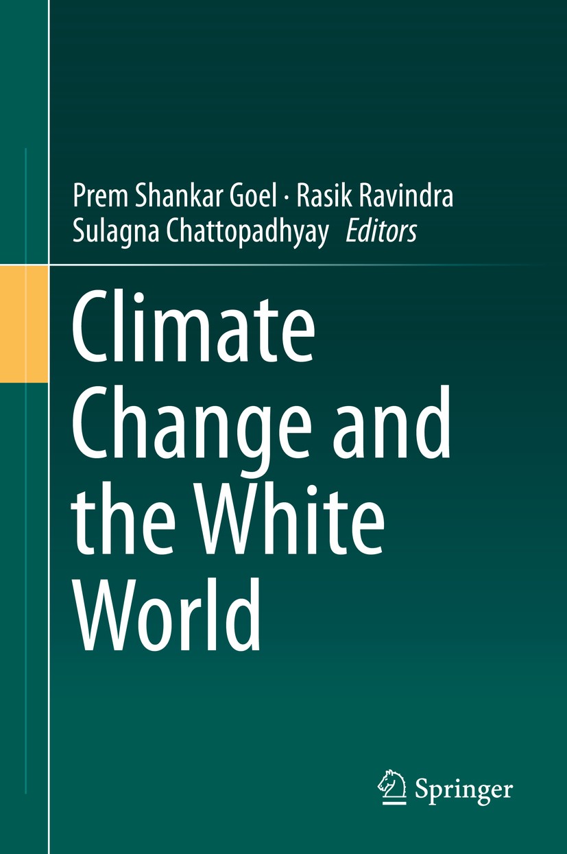 Titlebook: Climate Change and the White World; Prem Shankar Goel,Rasik Ravindra,Sulagna Chattopad Book 2020 Springer Nature Switzerland AG 2020 Clima Titlebook: Climate Change and the White World; Prem Shankar Goel,Rasik Ravindra,Sulagna Chattopad Book 2020 Springer Nature Switzerland AG 2020 Clima