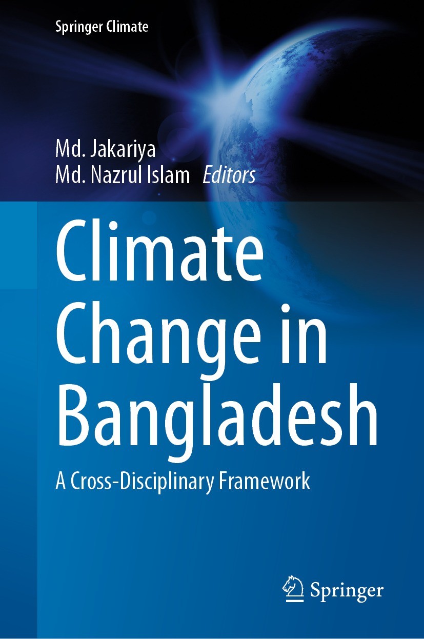 Titlebook: Climate Change in Bangladesh; A Cross-Disciplinary Md. Jakariya,Md. Nazrul Islam Book 2021 Springer Nature Switzerland AG 2021 Climate and Titlebook: Climate Change in Bangladesh; A Cross-Disciplinary Md. Jakariya,Md. Nazrul Islam Book 2021 Springer Nature Switzerland AG 2021 Climate and
