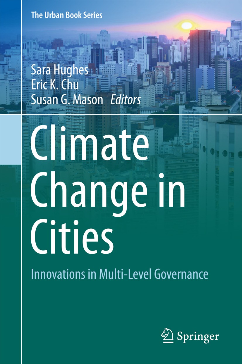 Titlebook: Climate Change in Cities; Innovations in Multi Sara Hughes,Eric K. Chu,Susan G. Mason Book 2018 Springer International Publishing AG, part Titlebook: Climate Change in Cities; Innovations in Multi Sara Hughes,Eric K. Chu,Susan G. Mason Book 2018 Springer International Publishing AG, part