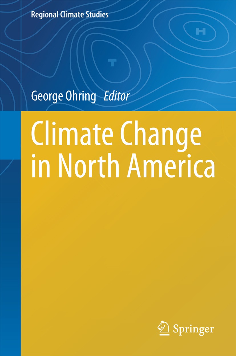 Titlebook: Climate Change in North America; George Ohring Book 2014 Springer International Publishing Switzerland 2014 Climate.Global Climate Change. Titlebook: Climate Change in North America; George Ohring Book 2014 Springer International Publishing Switzerland 2014 Climate.Global Climate Change.