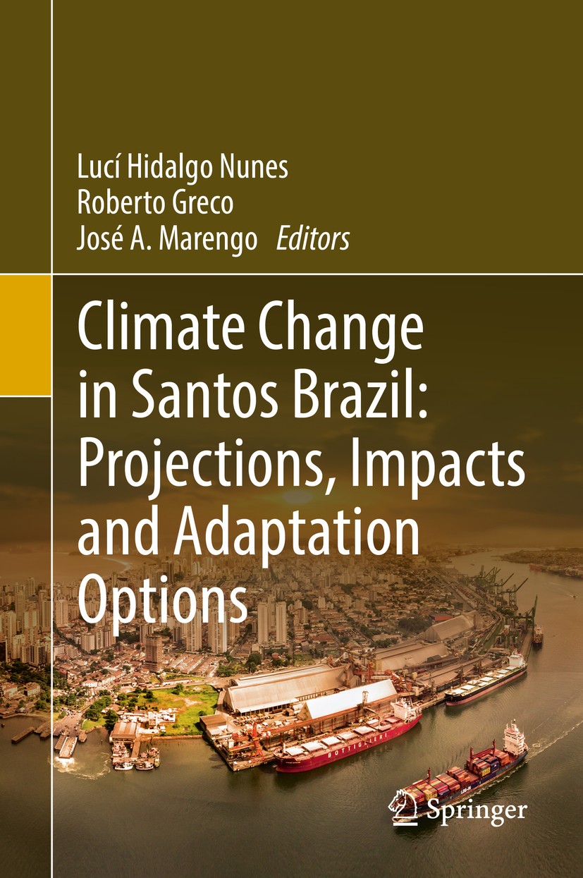Titlebook: Climate Change in Santos Brazil: Projections, Impacts and Adaptation Options; Lucí Hidalgo Nunes,Roberto Greco,José A. Marengo Book 2019 S Titlebook: Climate Change in Santos Brazil: Projections, Impacts and Adaptation Options; Lucí Hidalgo Nunes,Roberto Greco,José A. Marengo Book 2019 S