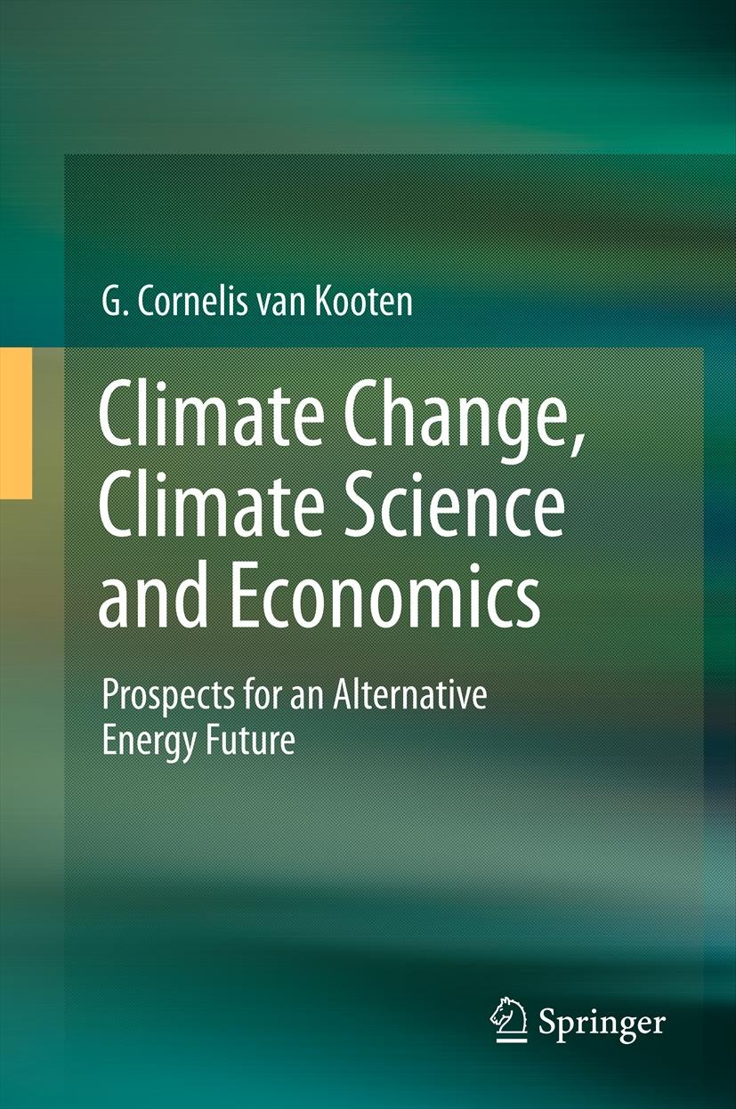 Titlebook: Climate Change, Climate Science and Economics; Prospects for an Alt G. Cornelis van Kooten Book 2013 Springer Science+Business Media Dordre Titlebook: Climate Change, Climate Science and Economics; Prospects for an Alt G. Cornelis van Kooten Book 2013 Springer Science+Business Media Dordre