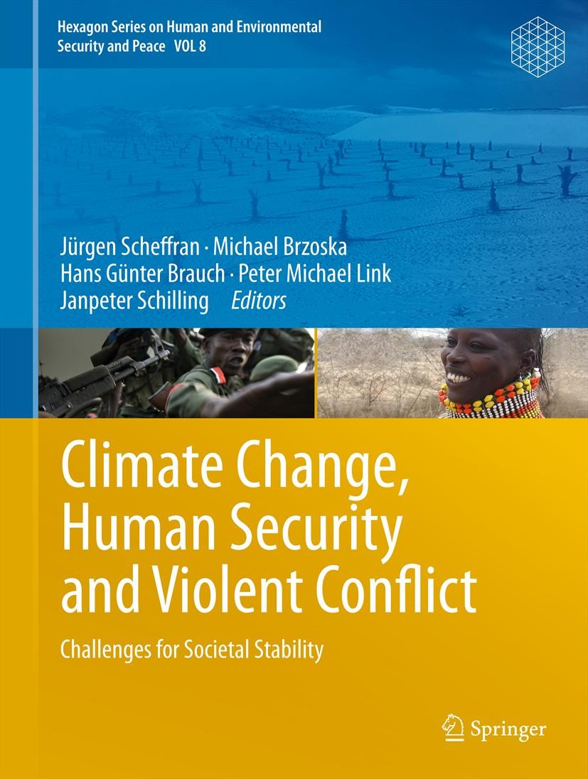 Titlebook: Climate Change, Human Security and Violent Conflict; Challenges for Socie Jürgen Scheffran,Michael Brzoska,Janpeter Schillin Book 2012 Spri Titlebook: Climate Change, Human Security and Violent Conflict; Challenges for Socie Jürgen Scheffran,Michael Brzoska,Janpeter Schillin Book 2012 Spri