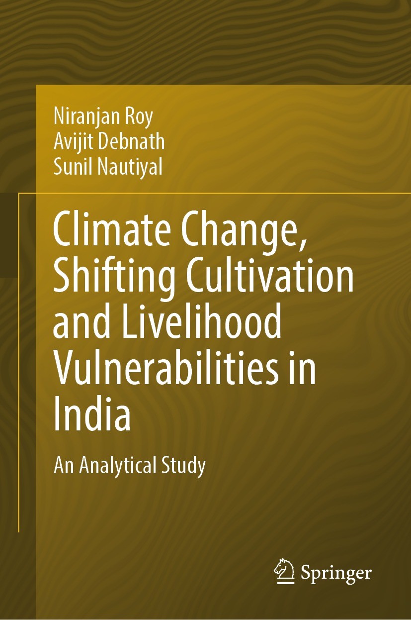 Titlebook: Climate Change, Shifting Cultivation and Livelihood Vulnerabilities in India; An Analytical Study Niranjan Roy,Avijit Debnath,Sunil Nautiya Titlebook: Climate Change, Shifting Cultivation and Livelihood Vulnerabilities in India; An Analytical Study Niranjan Roy,Avijit Debnath,Sunil Nautiya