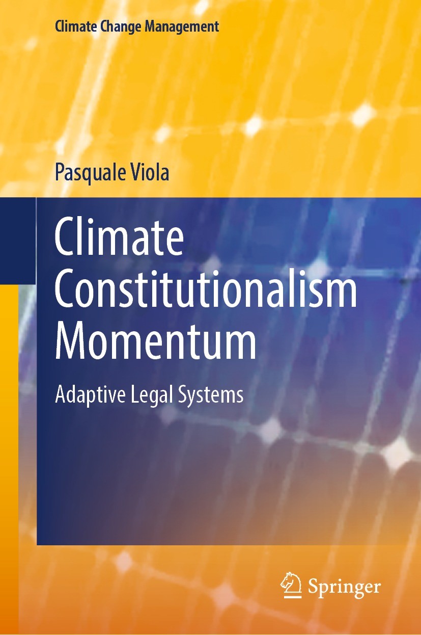 Titlebook: Climate Constitutionalism Momentum; Adaptive Legal Syste Pasquale Viola Book 2022 The Editor(s) (if applicable) and The Author(s), under ex Titlebook: Climate Constitutionalism Momentum; Adaptive Legal Syste Pasquale Viola Book 2022 The Editor(s) (if applicable) and The Author(s), under ex