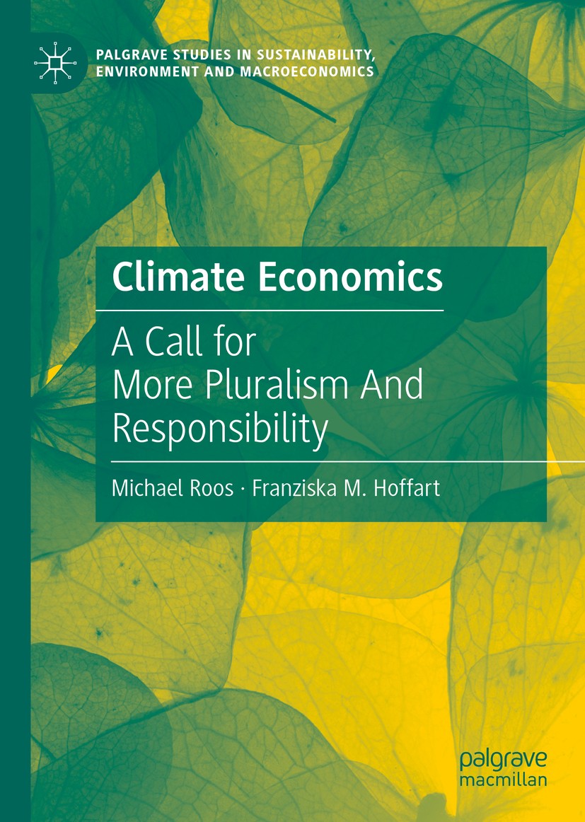 Titlebook: Climate Economics; A Call for More Plur Michael Roos,Franziska M. Hoffart Book 2021 The Author(s), under exclusive license to Springer Natu Titlebook: Climate Economics; A Call for More Plur Michael Roos,Franziska M. Hoffart Book 2021 The Author(s), under exclusive license to Springer Natu