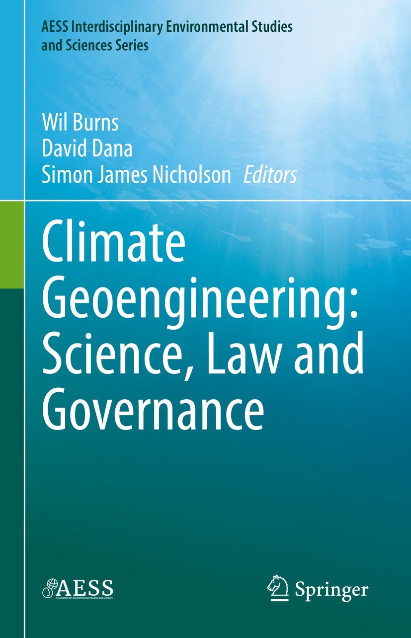 Titlebook: Climate Geoengineering: Science, Law and Governance; Wil Burns,David Dana,Simon James Nicholson Book 2021 Springer Nature Switzerland AG 2 Titlebook: Climate Geoengineering: Science, Law and Governance; Wil Burns,David Dana,Simon James Nicholson Book 2021 Springer Nature Switzerland AG 2