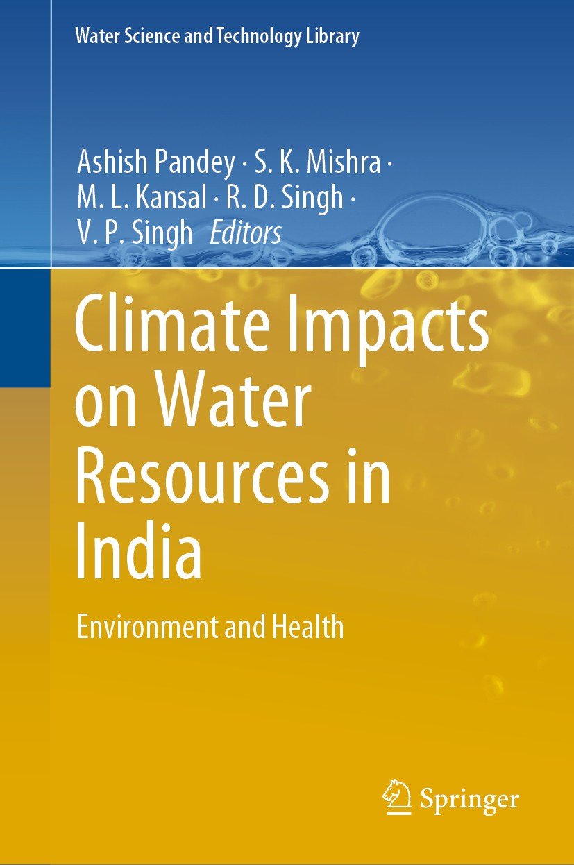 Titlebook: Climate Impacts on Water Resources in India; Environment and Heal Ashish Pandey,S.K. Mishra,V.P. Singh Book 2021 The Editor(s) (if applicab Titlebook: Climate Impacts on Water Resources in India; Environment and Heal Ashish Pandey,S.K. Mishra,V.P. Singh Book 2021 The Editor(s) (if applicab