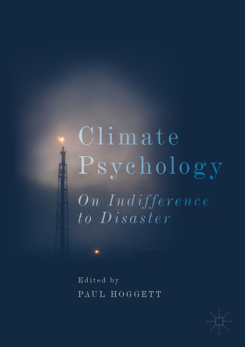 Titlebook: Climate Psychology; On Indifference to D Paul Hoggett Book 2019 The Editor(s) (if applicable) and The Author(s), under exclusive license to Titlebook: Climate Psychology; On Indifference to D Paul Hoggett Book 2019 The Editor(s) (if applicable) and The Author(s), under exclusive license to