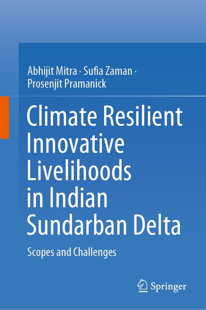 Titlebook: Climate Resilient Innovative Livelihoods in Indian Sundarban Delta; Scopes and Challenge Abhijit Mitra,Sufia Zaman,Prosenjit Pramanick Book Titlebook: Climate Resilient Innovative Livelihoods in Indian Sundarban Delta; Scopes and Challenge Abhijit Mitra,Sufia Zaman,Prosenjit Pramanick Book