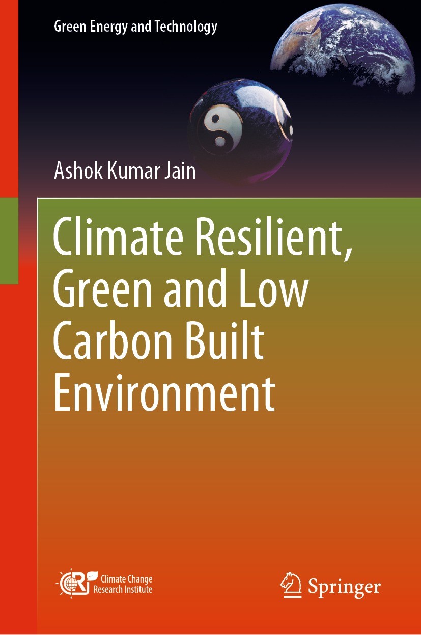 Titlebook: Climate Resilient, Green and Low Carbon Built Environment; Ashok Kumar Jain Book 2023 The Editor(s) (if applicable) and The Author(s), und Titlebook: Climate Resilient, Green and Low Carbon Built Environment; Ashok Kumar Jain Book 2023 The Editor(s) (if applicable) and The Author(s), und
