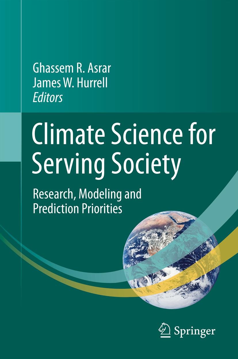 Titlebook: Climate Science for Serving Society; Research, Modeling a Ghassem R. Asrar,James W. Hurrell Book 2013 Springer Science+Business Media Dordr Titlebook: Climate Science for Serving Society; Research, Modeling a Ghassem R. Asrar,James W. Hurrell Book 2013 Springer Science+Business Media Dordr