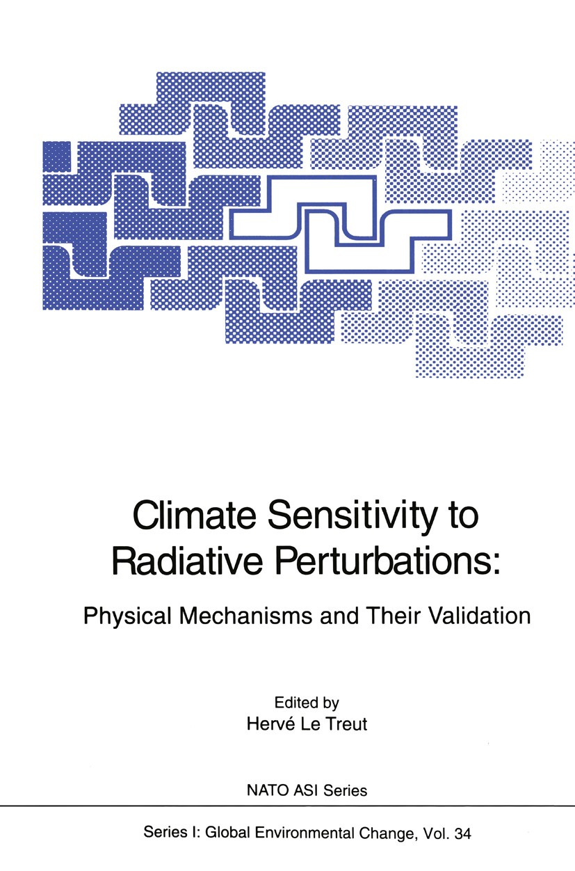 Titlebook: Climate Sensitivity to Radiative Perturbations; Physical Mechanisms Hervé Le Treut Conference proceedings 1996 Springer-Verlag Berlin Heid Titlebook: Climate Sensitivity to Radiative Perturbations; Physical Mechanisms Hervé Le Treut Conference proceedings 1996 Springer-Verlag Berlin Heid