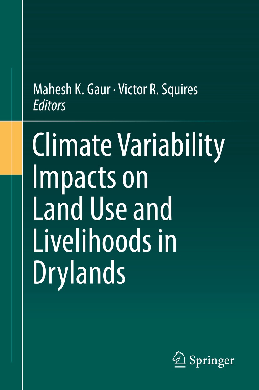 Titlebook: Climate Variability Impacts on Land Use and Livelihoods in Drylands; Mahesh K. Gaur,Victor R. Squires Book 2018 Springer International Pub Titlebook: Climate Variability Impacts on Land Use and Livelihoods in Drylands; Mahesh K. Gaur,Victor R. Squires Book 2018 Springer International Pub