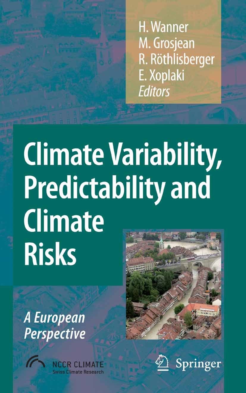 Titlebook: Climate Variability, Predictability and Climate Risks; A European Perspecti Heinz Wanner,Martin Grosjean,Elena Xoplaki Book 2006 Springer S Titlebook: Climate Variability, Predictability and Climate Risks; A European Perspecti Heinz Wanner,Martin Grosjean,Elena Xoplaki Book 2006 Springer S