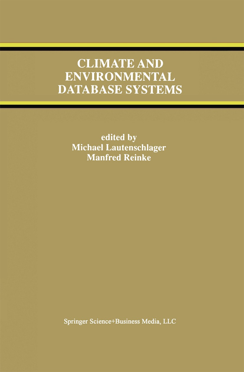 Titlebook: Climate and Environmental Database Systems; Michael Lautenschlager,Manfred Reinke Book 1997 Springer Science+Business Media New York 1997 Titlebook: Climate and Environmental Database Systems; Michael Lautenschlager,Manfred Reinke Book 1997 Springer Science+Business Media New York 1997