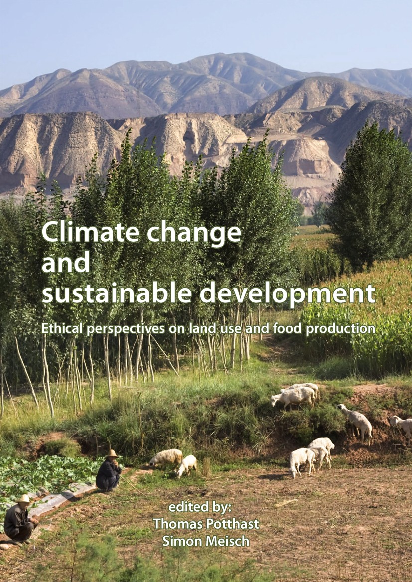 Titlebook: Climate change and sustainable development; Ethical perspectives Thomas Potthast (Adjunct Professor and Managing Di Book 2012 Wageningen Ac Titlebook: Climate change and sustainable development; Ethical perspectives Thomas Potthast (Adjunct Professor and Managing Di Book 2012 Wageningen Ac